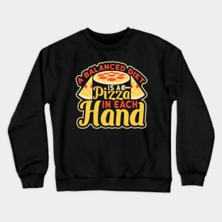 A Balanced Diet is a Pizza in Each Hand Crewneck Sweatshirt